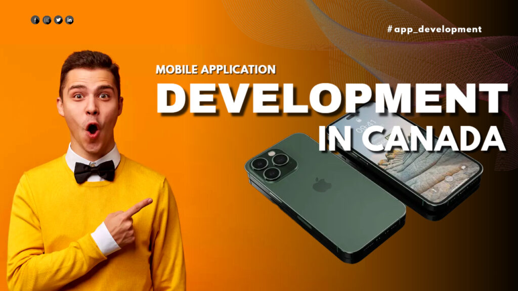 Guide to Choosing the Mobile App Development Company in Canada