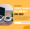 Voice Search and Its Impact
